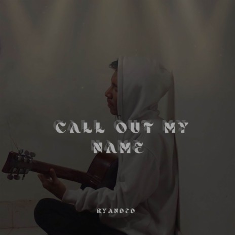 Call Out My Name | Boomplay Music