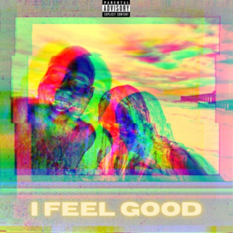 I Feel Good ft. Ellese Ford