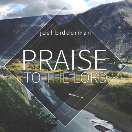 Praise to the Lord | Boomplay Music