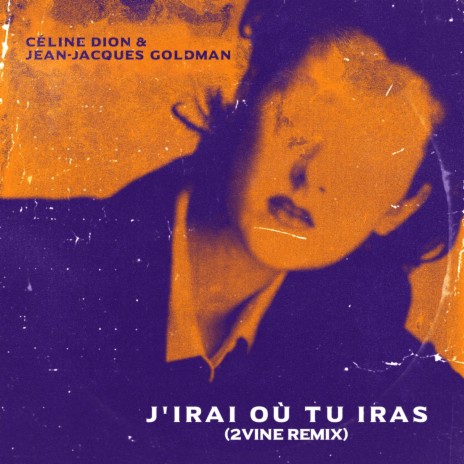 J'irai où tu iras - Céline Dion & JJG (2VINE Remix) | Boomplay Music