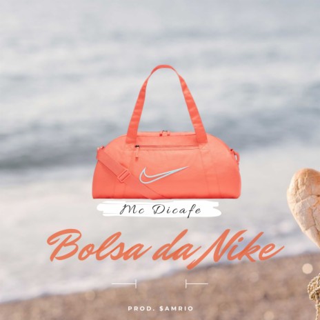 Bolsa da Nike ft. Mc Dicafe | Boomplay Music