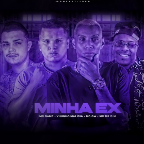 Minha Ex ft. Vininho Malicia, Mc Gw & Mc Mr Bim | Boomplay Music