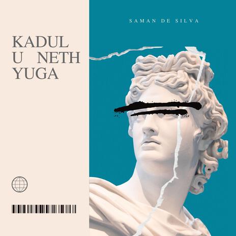 Kadulu Neth Yuga | Boomplay Music