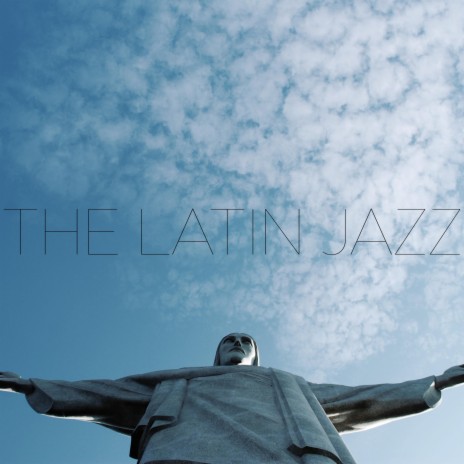 The Latin Jazz | Boomplay Music