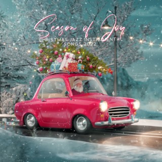 Season of Joy: Christmas Jazz Instrumental Songs 2022, Perfect Family Time, Smooth Relaxing Xmas Carols Selection