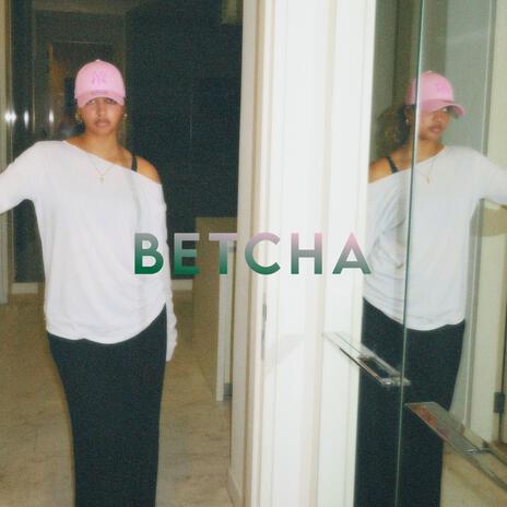 BETCHA | Boomplay Music