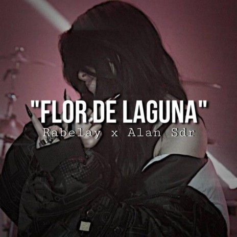 Flor de Laguna ft. Alan Sdr | Boomplay Music