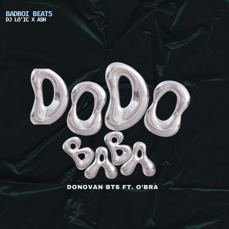 Dodo Baba ft. Ash, Donovan Bts & O’bra | Boomplay Music