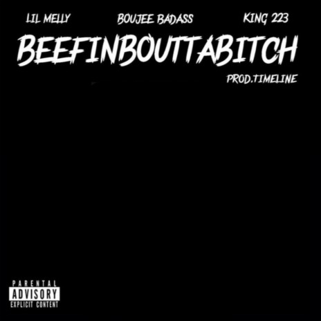 BeefinBouttaBitch ft. King223 & Lil Melly | Boomplay Music