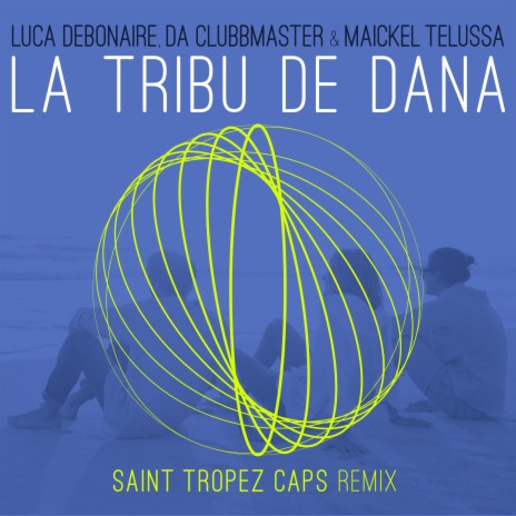La Tribu De Dana (Saint Tropez Caps Club Mix) ft. Maickel Telussa & Saint Tropez Caps