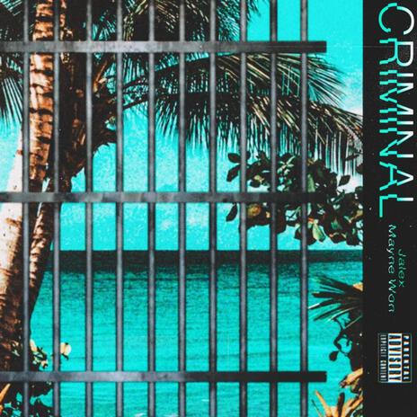 Criminal ft. Mayne Won | Boomplay Music