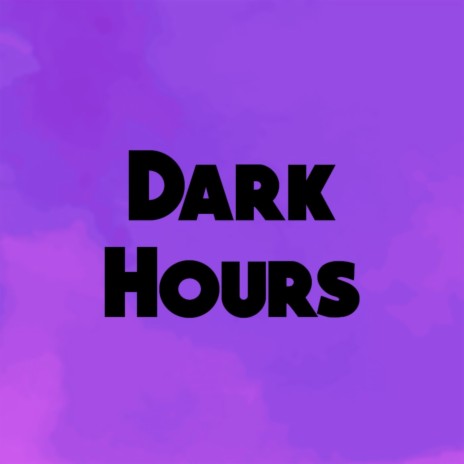 Dark Hours | Boomplay Music