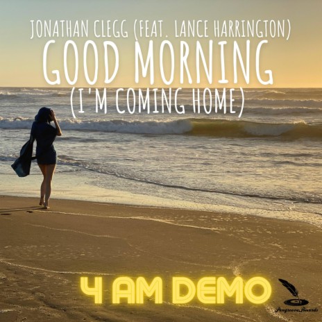 Good Morning (I'm Coming Home) (4 AM Demo Version) ft. Lance Harrington | Boomplay Music