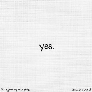 yes. ft. Sharon Byrd lyrics | Boomplay Music