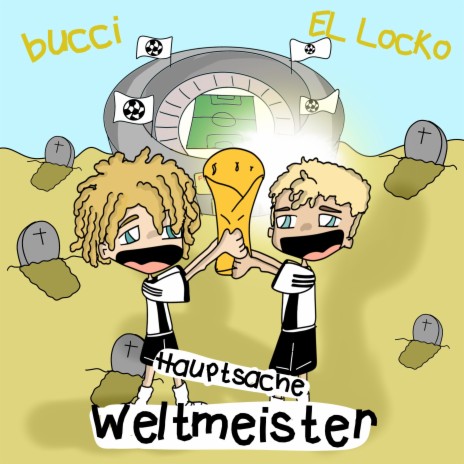 Hauptsache Weltmeister ft. bucci | Boomplay Music