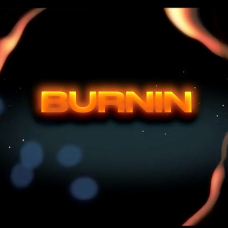 BURNIN | Boomplay Music