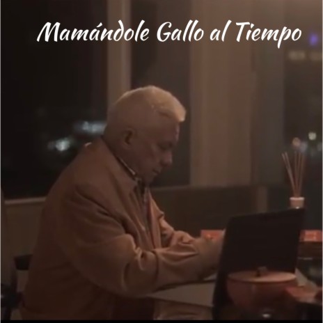 Mamándole Gallo al Tiempo | Boomplay Music