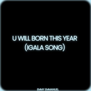 U Will Born this Year (Igala song)