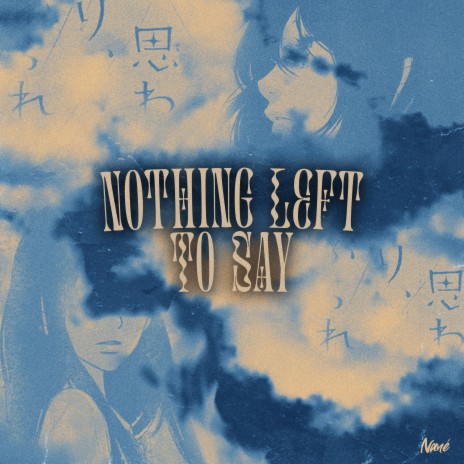 NOTHING LEFT TO SAY | Boomplay Music