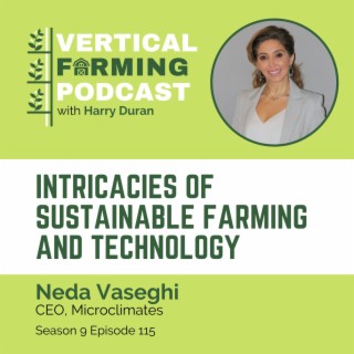 S9E115: Neda Vaseghi / Microclimates - What Gets Measured Gets Managed in Vertical Farming