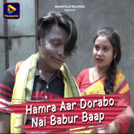 Hamra Aar Dorabo Nai Babur Baap ft. Hira Matlabi | Boomplay Music