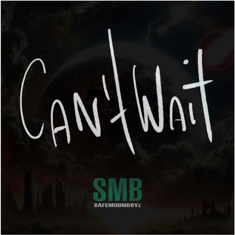 Cant Wait ft. Safemoon X | Boomplay Music