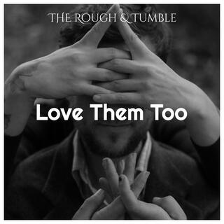 Love Them, Too ft. Flagship Romance, Alice Wallace, The Honey Badgers, Sam Robbins & Halley Neal lyrics | Boomplay Music