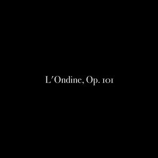 L'Ondine, Op. 101