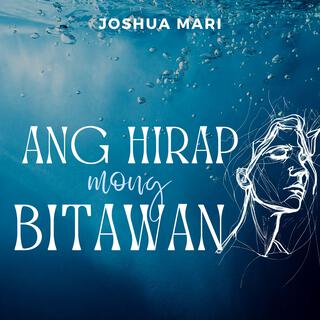 Ang Hirap Mong Bitawan