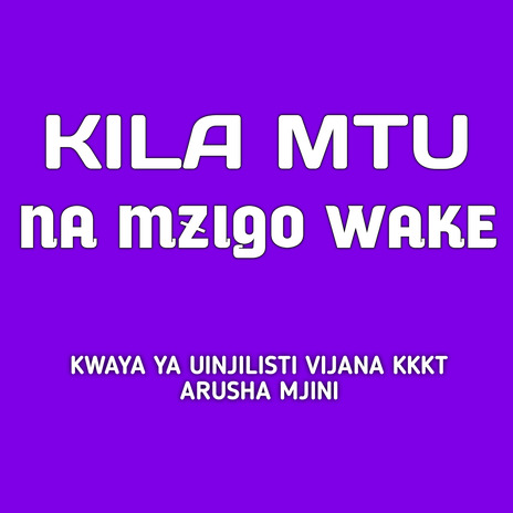 Kila Mtu Na Mzigo Wake | Boomplay Music