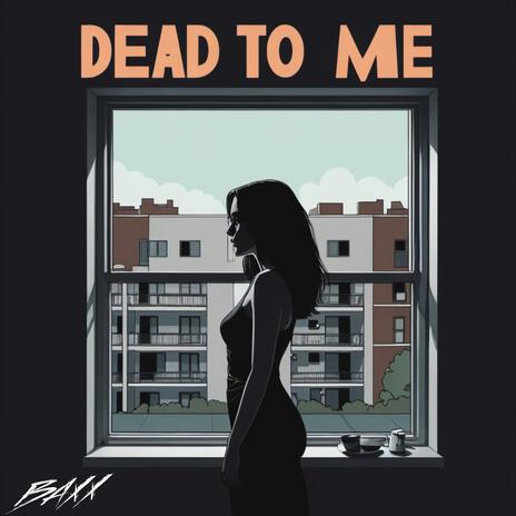 Dead To Me | Boomplay Music