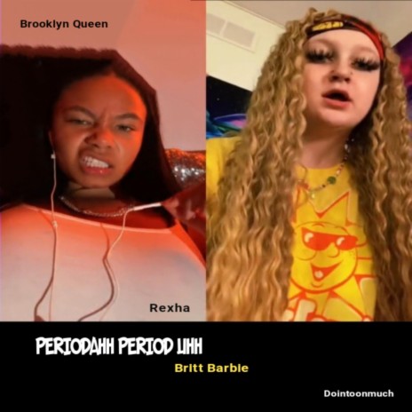 Periodahh Period Uhh ft. Brooklyn Queen, Britt Barbie & Rexha | Boomplay Music