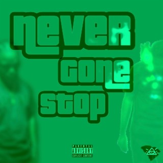 Never Gone Stop