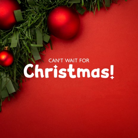 Can't Wait for Christmas! ft. Happy Christmas Music & The Best Christmas Carols Collection | Boomplay Music