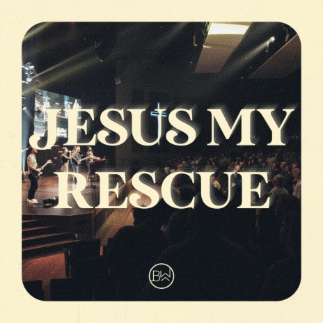 Jesus My Rescue | Boomplay Music