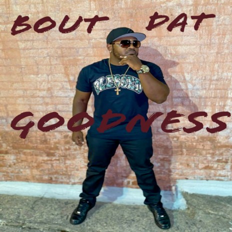 Bout Dat Goodness | Boomplay Music