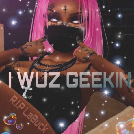 I Wuz Geekin | Boomplay Music