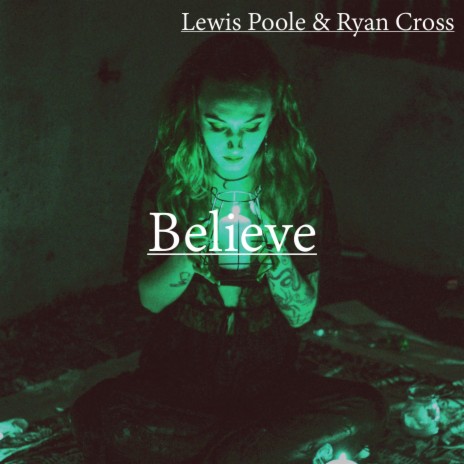 Believe ft. Ryan Cross | Boomplay Music