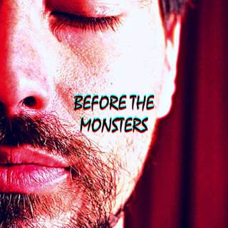 Before the monsters (single mix) lyrics | Boomplay Music