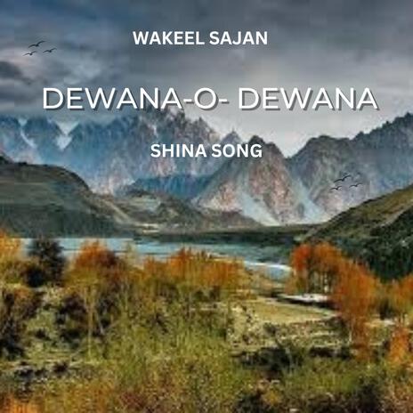 Dewana o Dewana (Shina Song) ft. Wakeel Sajan | Boomplay Music