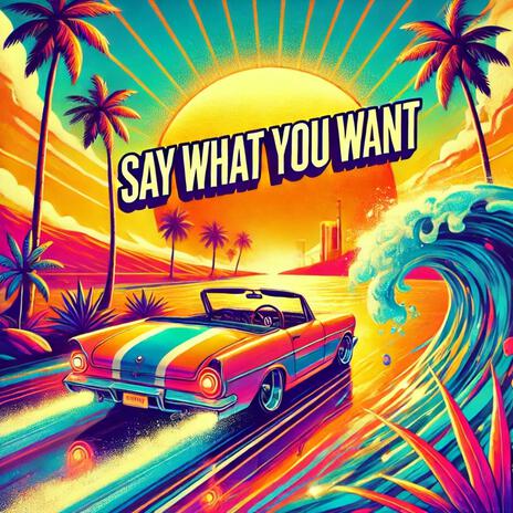 say what you want | Boomplay Music