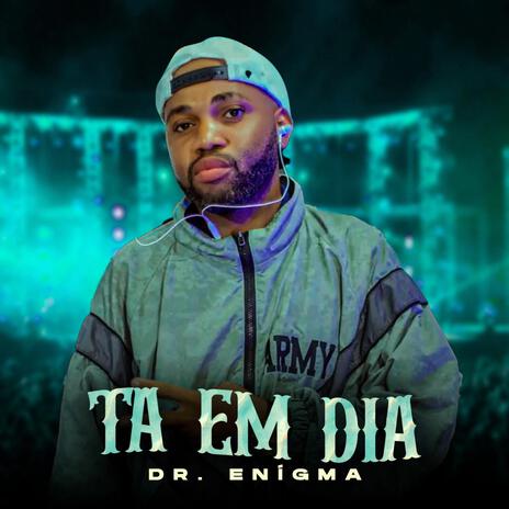 TÁ EM DIA ft. Dr. Enigma & Mary | Boomplay Music