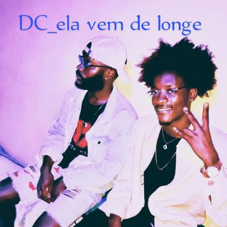 ELA VEM DE LONGE ft. DC | Boomplay Music