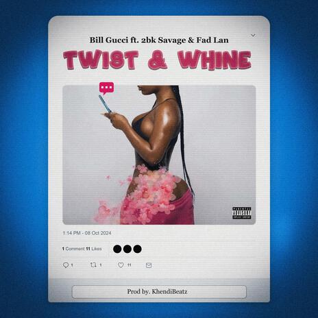 TWIST & WHINE ft. 2BK SAVAGE & FAD LAN | Boomplay Music