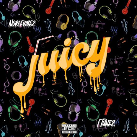 JUICY ft. ITunez | Boomplay Music