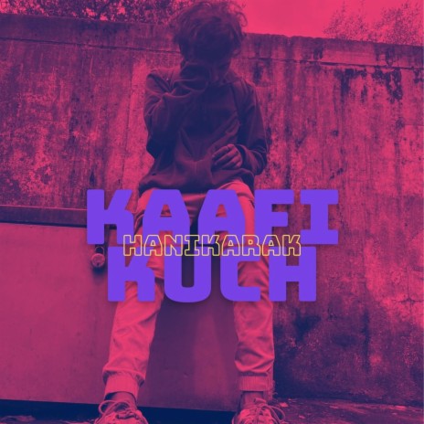 Kaafi Kuch | Boomplay Music