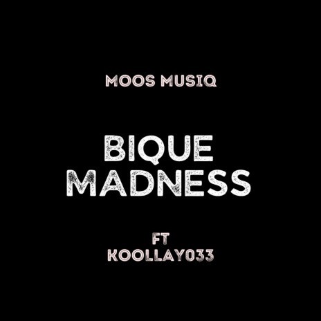 Bique Madness ft. Koollay033 | Boomplay Music
