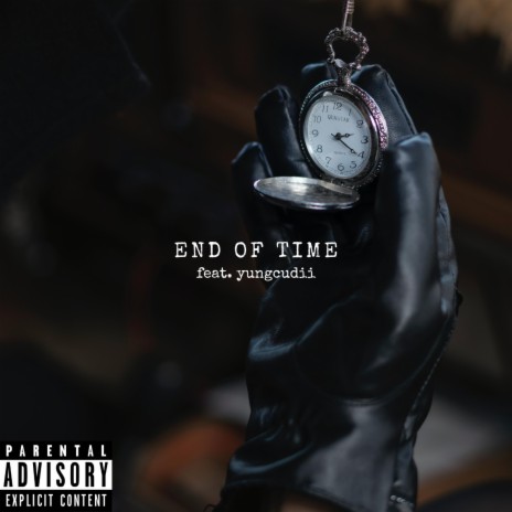 End Of Time ft. Yungcudii