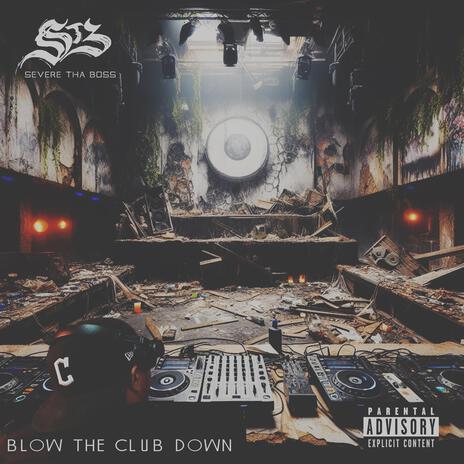 Blow The Club Down | Boomplay Music