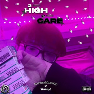 2HIGH 2CARE W WONNY!